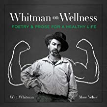 Whitman on Wellness: Poetry and Prose for a Healthy Life