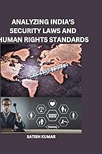 ANALYZING INDIA'S SECURITY LAWS AND HUMAN RIGHTS STANDARDS