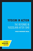 Titoism in Action: The Reforms in Yugoslavia After 1948