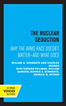 The Nuclear Seduction: Why the Arms Race Doesn't Matter - and What Does