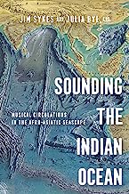 Sounding the Indian Ocean: Musical Circulations in the Afro-Asiatic Seascape