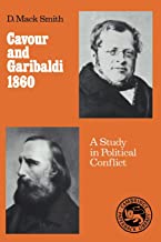 Cavour and Garibaldi 1860: A Study in Political Conflict
