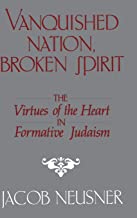 Vanquished Nation, Broken Spirit: The Virtues of the Heart in Formative Judaism