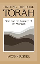 Uniting the Dual Torah: Sifra and the Problem of the Mishnah