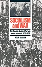 Socialism And War: The Spanish Socialist Party in Power and Crisis, 1936–1939
