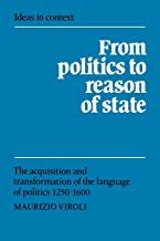 From Politics to Reason of State: The Acquisition and Transformation of the Language of Politics 1250–1600