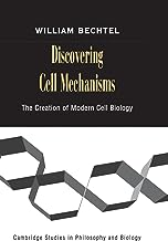 Discovering Cell Mechanisms: The Creation of Modern Cell Biology