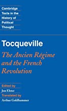 Tocqueville: The Ancien Régime and the French Revolution: The Ancien Regime and the French Revolution