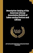 Descriptive Catalog of the American Library Association Exhibit of Labor-saving Devices and Library