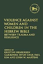 Violence Against Women and Children in the Hebrew Bible: Between Trauma and Resilience