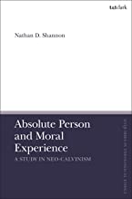 Absolute Person and Moral Experience: A Study in Neo-Calvinism