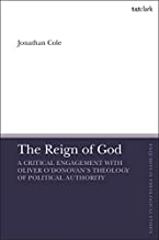 The Reign of God: A Critical Engagement With Oliver O’donovan’s Theology of Political Authority