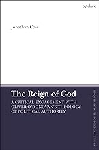 The Reign of God: A Critical Engagement with Oliver O’Donovan’s Theology of Political Authority