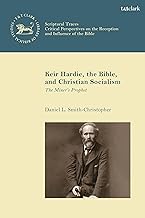 Keir Hardie, the Bible, and Christian Socialism: The Miner's Prophet
