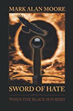 Sword of Hate: Book One of When the Black Sun Rises