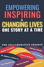 EMPOWERING INSPIRING & CHANGING LIVES: ONE STORY AT A TIME