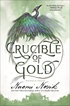 Crucible of Gold: Book Seven of Temeraire: 7