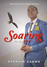 Soaring To The TOP: Motivation For Good Success