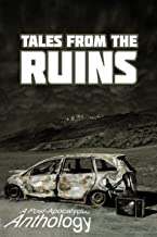 Tales from the Ruins: A Post-Apocalyptic Anthology