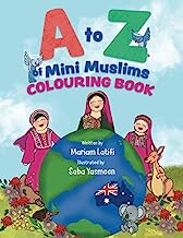 A to Z of Mini Muslims Colouring Book: An alphabet book exploring all about Islam and being a Muslim