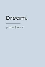 Dream: 30-Day Journal: Explore the power of dreaming big, break free from limitations, and pursue meaningful aspirations. Ignite your imagination, set ... possibilities. Dream big and make it happen.