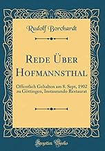 Rede Über Hofmannsthal: Öffentlich Gehalten am 8. Sept, 1902 zu Göttingen, Instaurando Restaurat (Classic Reprint)