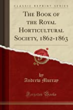 The Book of the Royal Horticultural Society, 1862-1863 (Classic Reprint)