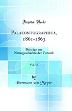 Palaeontographica, 1861-1863, Vol. 10: Beiträge zur Naturgeschichte der Vorwelt (Classic Reprint)