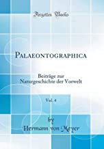 Palaeontographica, Vol. 4: Beiträge zur Naturgeschichte der Vorwelt (Classic Reprint)