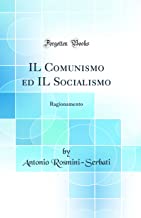 IL Comunismo ed IL Socialismo: Ragionamento (Classic Reprint)