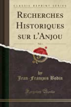 Recherches Historiques sur l'Anjou, Vol. 1 (Classic Reprint)