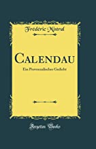 Calendau: Ein Provenzalisches Gedicht (Classic Reprint)