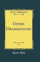 Opere Drammatiche, Vol. 2 (Classic Reprint)