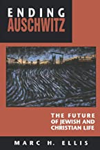 Ending Auschwitz: The Future of Jewish and Christian Life