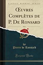 OEuvres Complètes de P. De Ronsard, Vol. 2 (Classic Reprint)