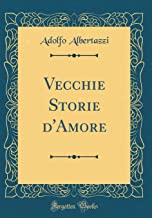 Vecchie Storie d'Amore (Classic Reprint)