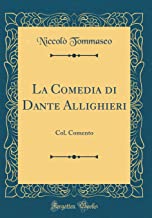 La Comedia di Dante Allighieri: Col. Comento (Classic Reprint)