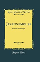 Jezennemours, Vol. 1: Roman-Dramatique (Classic Reprint)