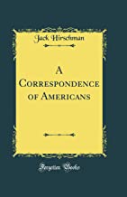 A Correspondence of Americans (Classic Reprint)
