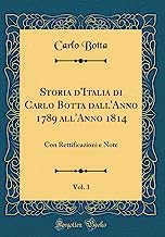 Storia d'Italia di Carlo Botta dall'Anno 1789 all'Anno 1814, Vol. 3: Con Rettificazioni e Note (Classic Reprint)