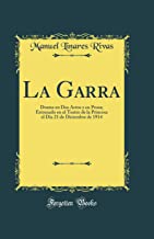 La Garra: Drama en Dos Actos y en Prosa; Estrenado en el Teatro de la Princesa el Día 21 de Diciembre de 1914 (Classic Reprint)