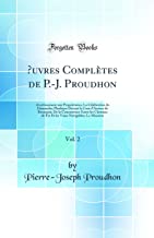 Oeuvres Complètes de P.-J. Proudhon, Vol. 2: Avertissement Aux Propriétaires; La Célébration Du Dimanche; Plaidoyer Devant La Cour d'Assises de Besanç