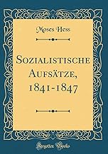 Sozialistische Aufsätze, 1841-1847 (Classic Reprint)