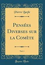 Pensées Diverses sur la Comète, Vol. 1 (Classic Reprint)