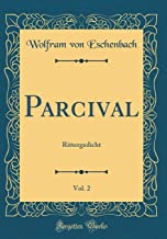 Parcival, Vol. 2: Rittergedicht (Classic Reprint)
