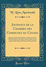 Journaux de la Chambre des Communes du Canada: Depuis le 15 Septembre 1949 Jusqu'au 10 Décembre 1949, Inclusivement Durant la Treizième Année du Règne ... Session du Vingt Et Unième Parlement du Ca