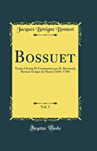 Bossuet, Vol. 3: Textes Choisis Et Commentes par H. Bremond; Bossuet Évêque de Meaux (1681-1704) (Classic Reprint)
