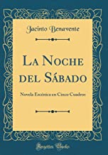La Noche del Sábado: Novela Escénica en Cinco Cuadros (Classic Reprint)