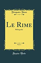 Le Rime, Vol. 1: Bibliografia (Classic Reprint)