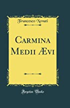 Carmina Medii Ævi (Classic Reprint)